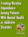 Treating Nicotine Dependence Among Patients With Mental Health or Addictive Disorders