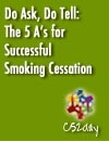 Do Ask, Do Tell The 5 As for Successful Smoking Cessation