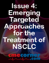 Non-Small Cell Lung Cancer i-Newsletter Series Issue 4: Emerging Targeted Approaches for the Treatment of NSCLC