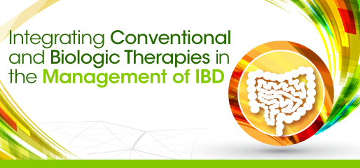 Integrating Conventional and Biologic Therapies in the Management of IBD: A Clinical Conversation